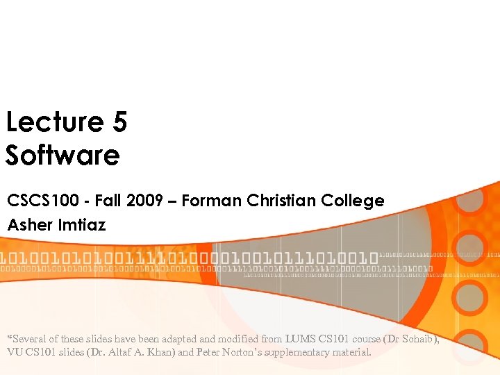 Lecture 5 Software CSCS 100 - Fall 2009 – Forman Christian College Asher Imtiaz