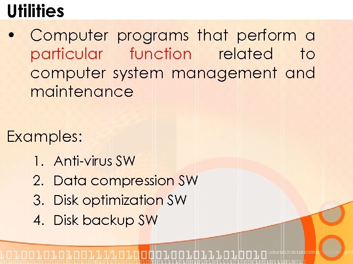 Utilities • Computer programs that perform a particular function related to computer system management