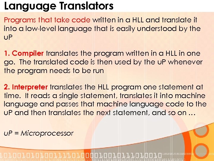 Language Translators Programs that take code written in a HLL and translate it into