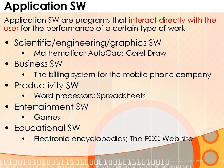Application SW are programs that interact directly with the user for the performance of