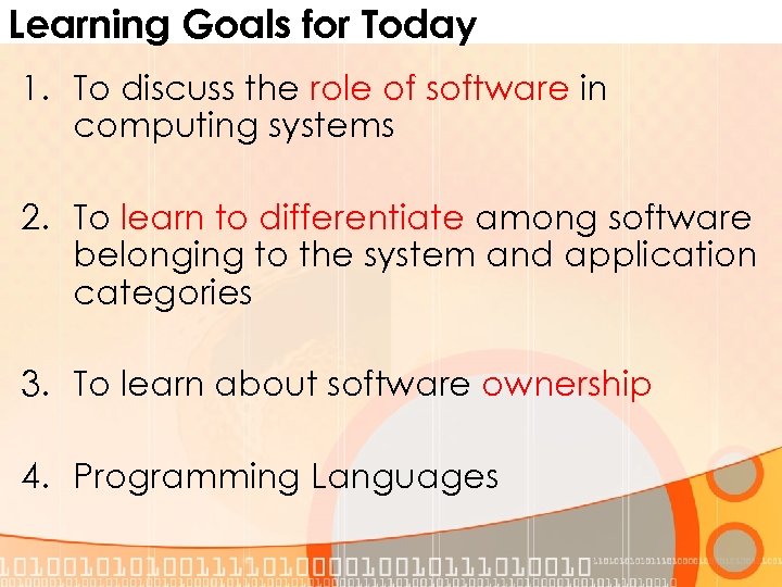 Learning Goals for Today 1. To discuss the role of software in computing systems