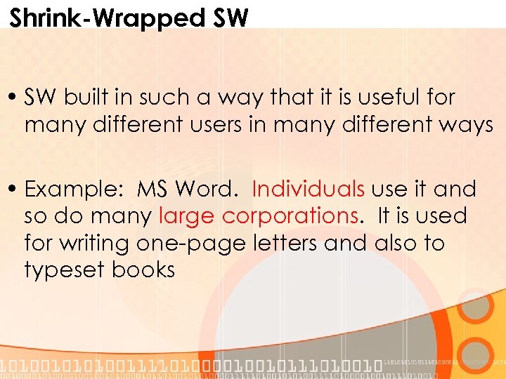 Shrink-Wrapped SW • SW built in such a way that it is useful for