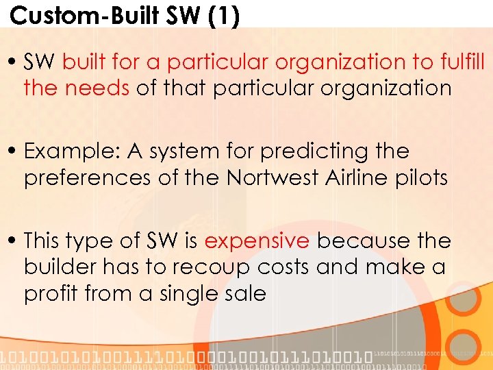 Custom-Built SW (1) • SW built for a particular organization to fulfill the needs