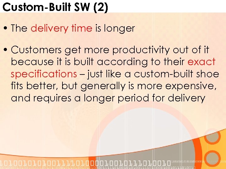 Custom-Built SW (2) • The delivery time is longer • Customers get more productivity