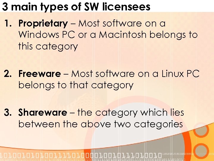 3 main types of SW licensees 1. Proprietary – Most software on a Windows