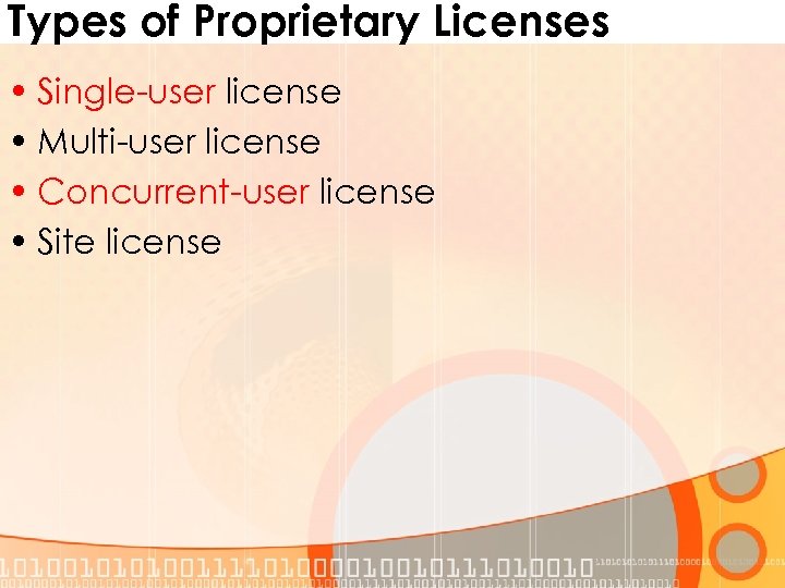 Types of Proprietary Licenses • Single-user license • Multi-user license • Concurrent-user license •