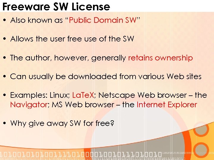 Freeware SW License • Also known as “Public Domain SW” • Allows the user