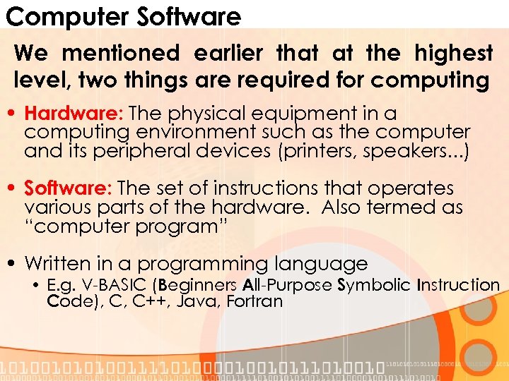 Computer Software We mentioned earlier that at the highest level, two things are required