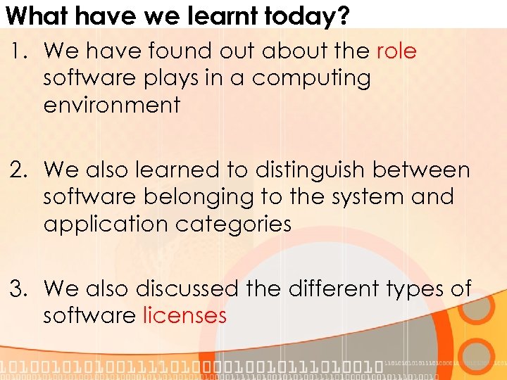 What have we learnt today? 1. We have found out about the role software