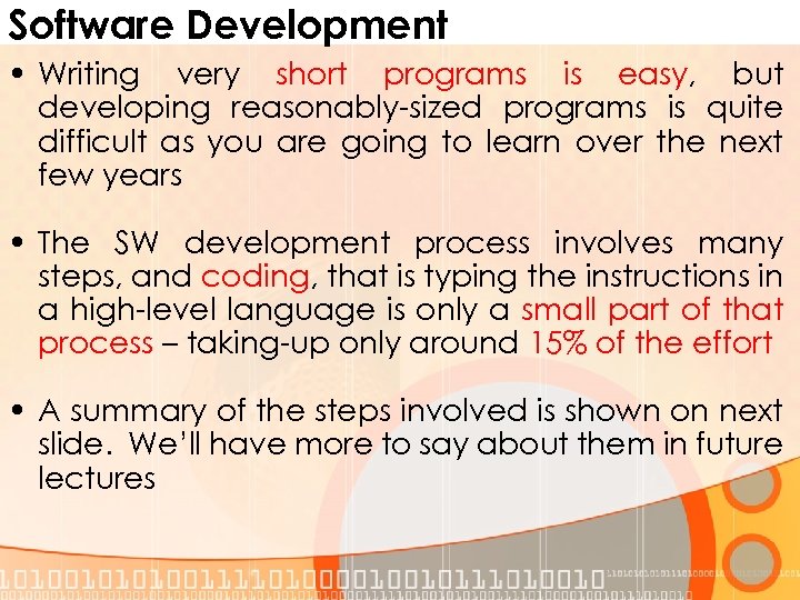 Software Development • Writing very short programs is easy, but developing reasonably-sized programs is
