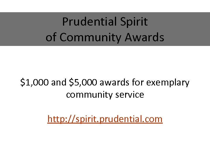 Prudential Spirit of Community Awards $1, 000 and $5, 000 awards for exemplary community