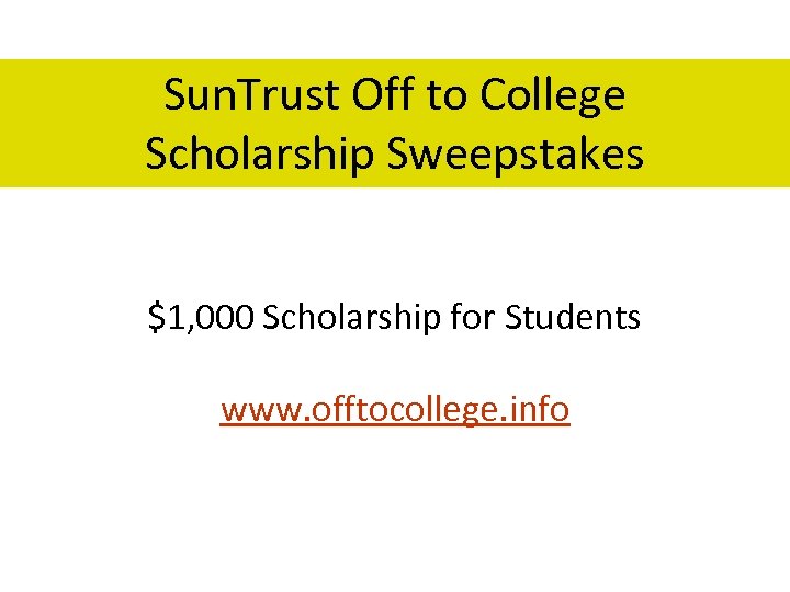 Sun. Trust Off to College Scholarship Sweepstakes $1, 000 Scholarship for Students www. offtocollege.