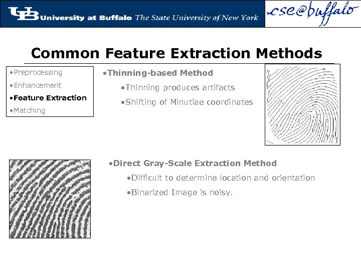 Common Feature Extraction Methods • Preprocessing • Thinning-based Method • Enhancement • Thinning produces