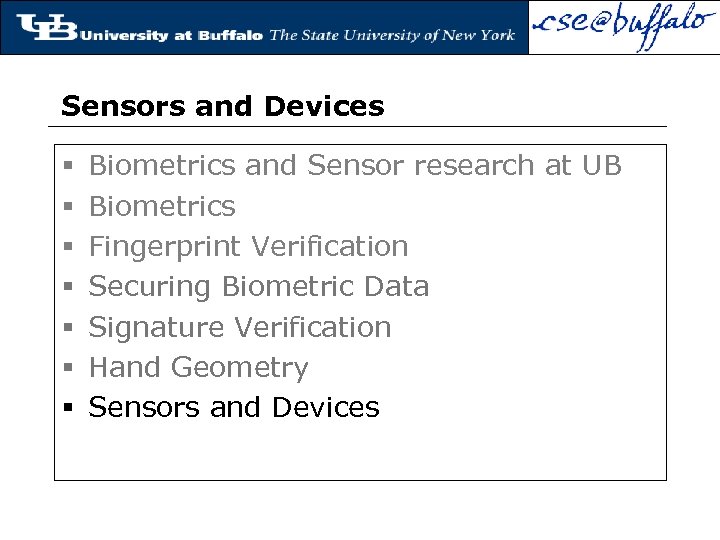 Sensors and Devices § § § § Biometrics and Sensor research at UB Biometrics