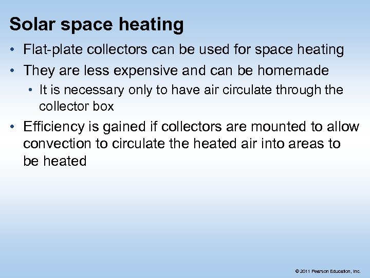 Solar space heating • Flat-plate collectors can be used for space heating • They