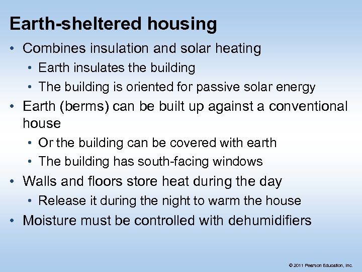 Earth-sheltered housing • Combines insulation and solar heating • Earth insulates the building •