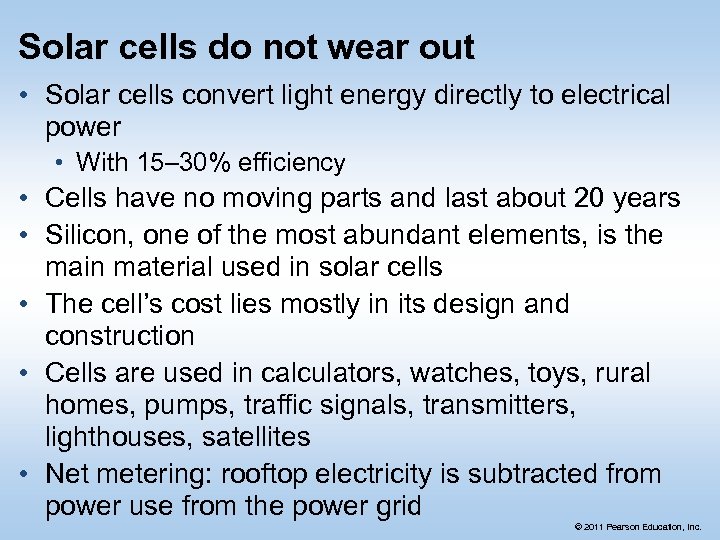 Solar cells do not wear out • Solar cells convert light energy directly to