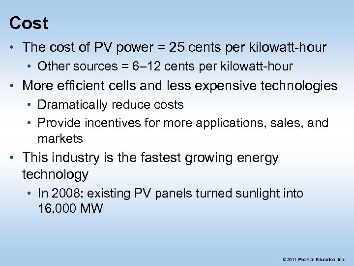 Cost • The cost of PV power = 25 cents per kilowatt-hour • Other