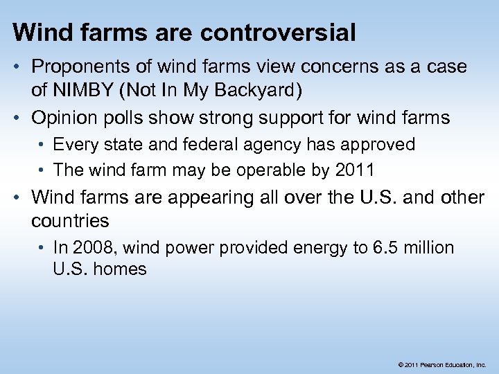 Wind farms are controversial • Proponents of wind farms view concerns as a case