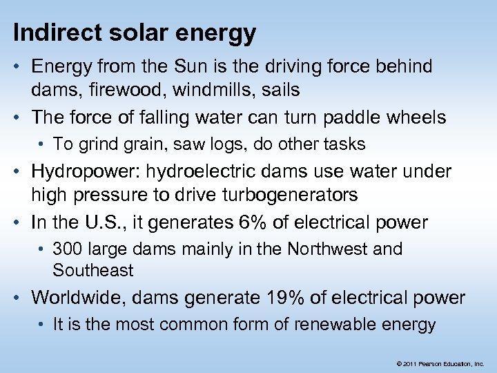 Indirect solar energy • Energy from the Sun is the driving force behind dams,