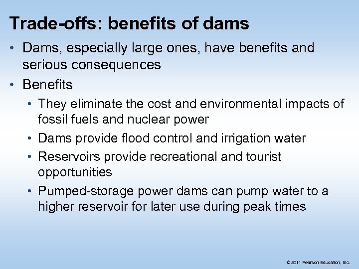 Trade-offs: benefits of dams • Dams, especially large ones, have benefits and serious consequences