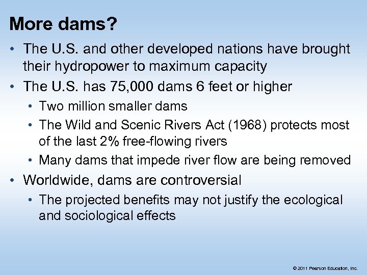 More dams? • The U. S. and other developed nations have brought their hydropower