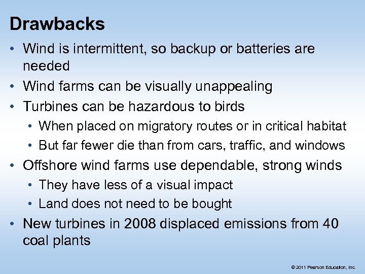 Drawbacks • Wind is intermittent, so backup or batteries are needed • Wind farms