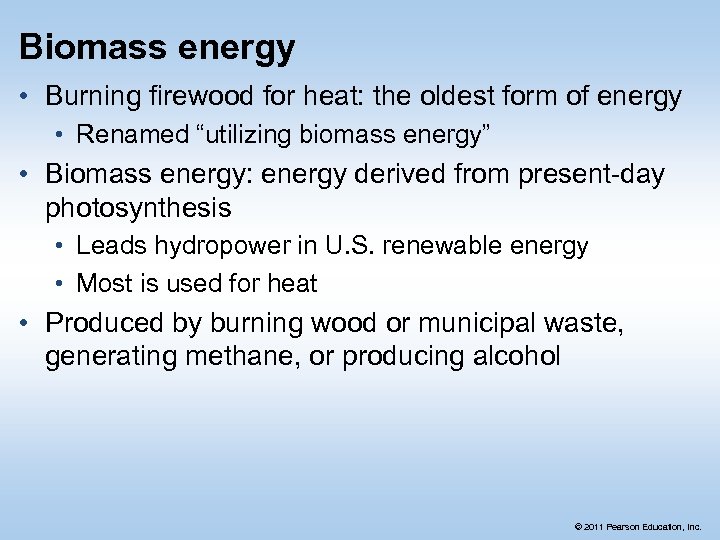 Biomass energy • Burning firewood for heat: the oldest form of energy • Renamed