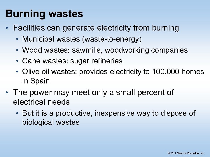 Burning wastes • Facilities can generate electricity from burning • • Municipal wastes (waste-to-energy)