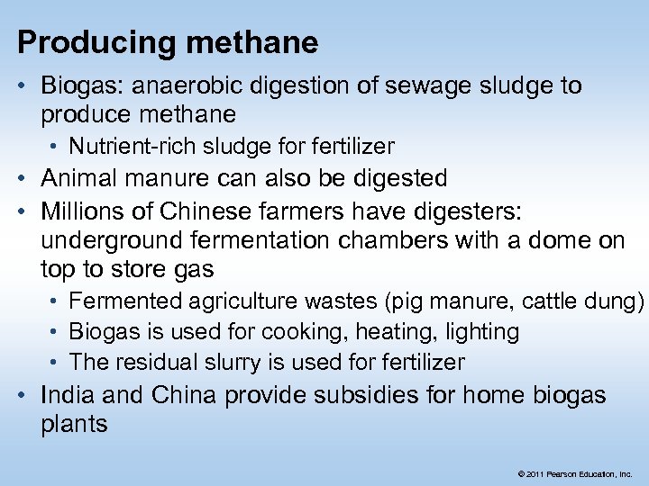 Producing methane • Biogas: anaerobic digestion of sewage sludge to produce methane • Nutrient-rich