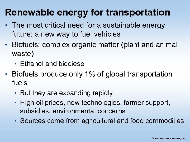 Renewable energy for transportation • The most critical need for a sustainable energy future: