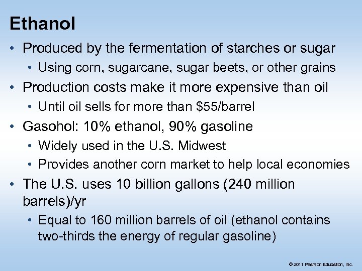 Ethanol • Produced by the fermentation of starches or sugar • Using corn, sugarcane,