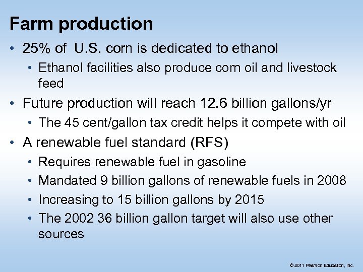 Farm production • 25% of U. S. corn is dedicated to ethanol • Ethanol