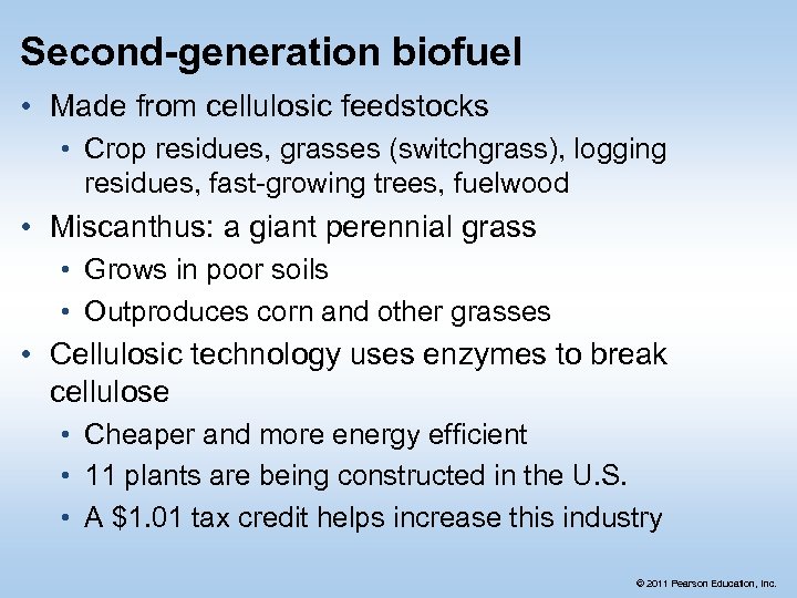 Second-generation biofuel • Made from cellulosic feedstocks • Crop residues, grasses (switchgrass), logging residues,