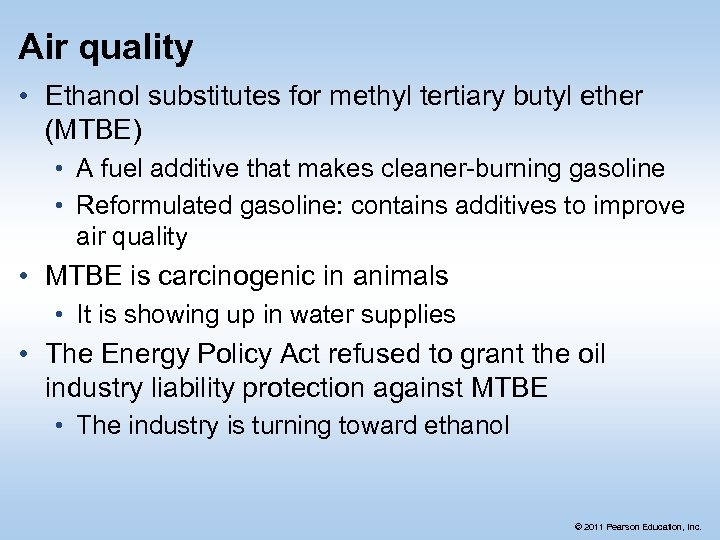 Air quality • Ethanol substitutes for methyl tertiary butyl ether (MTBE) • A fuel