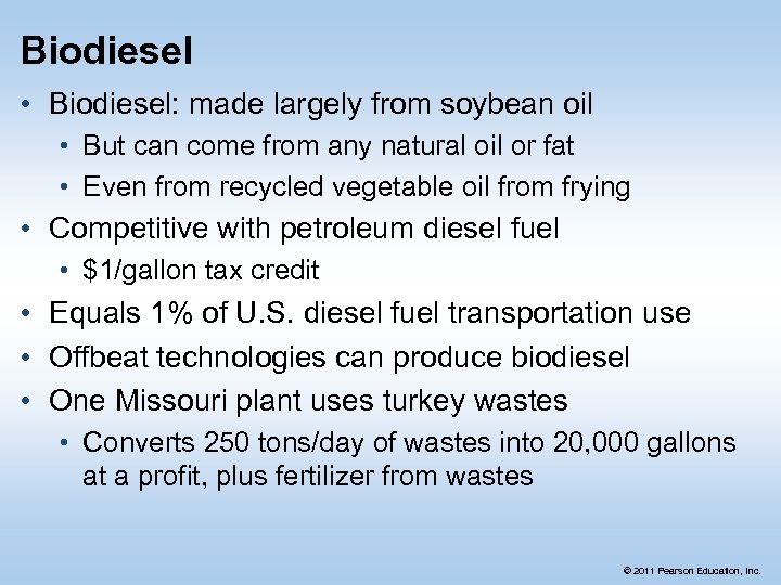 Biodiesel • Biodiesel: made largely from soybean oil • But can come from any