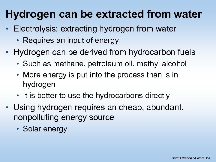 Hydrogen can be extracted from water • Electrolysis: extracting hydrogen from water • Requires