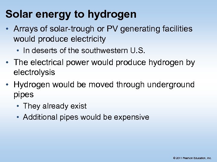 Solar energy to hydrogen • Arrays of solar-trough or PV generating facilities would produce