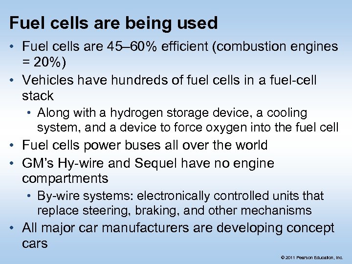 Fuel cells are being used • Fuel cells are 45– 60% efficient (combustion engines