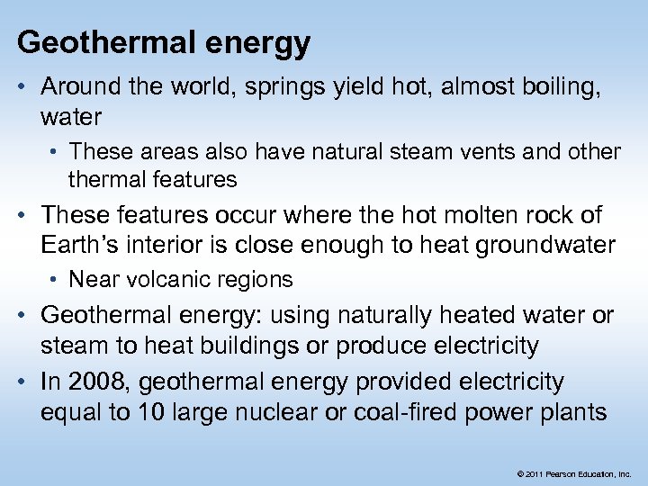 Geothermal energy • Around the world, springs yield hot, almost boiling, water • These