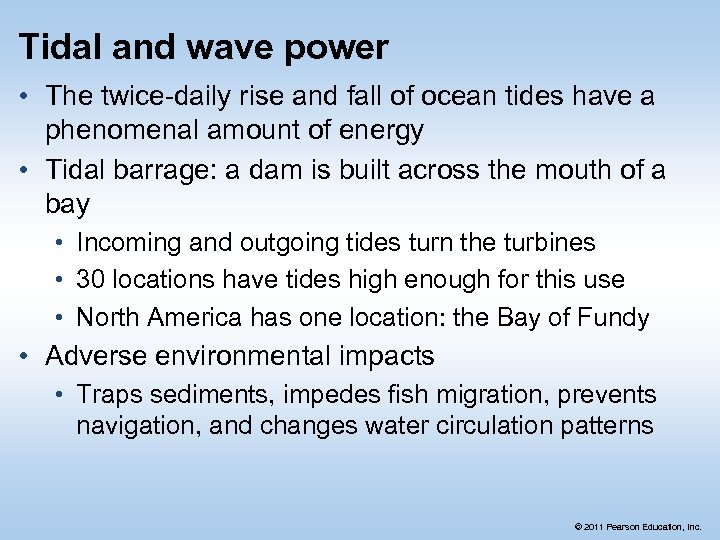 Tidal and wave power • The twice-daily rise and fall of ocean tides have