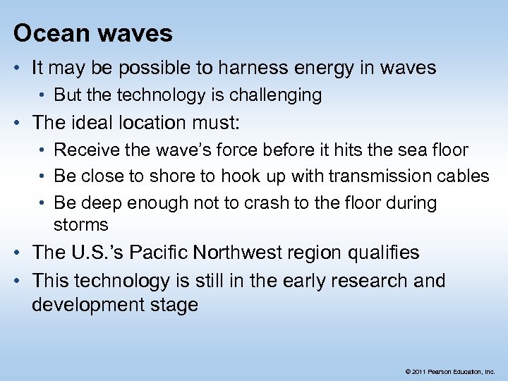 Ocean waves • It may be possible to harness energy in waves • But