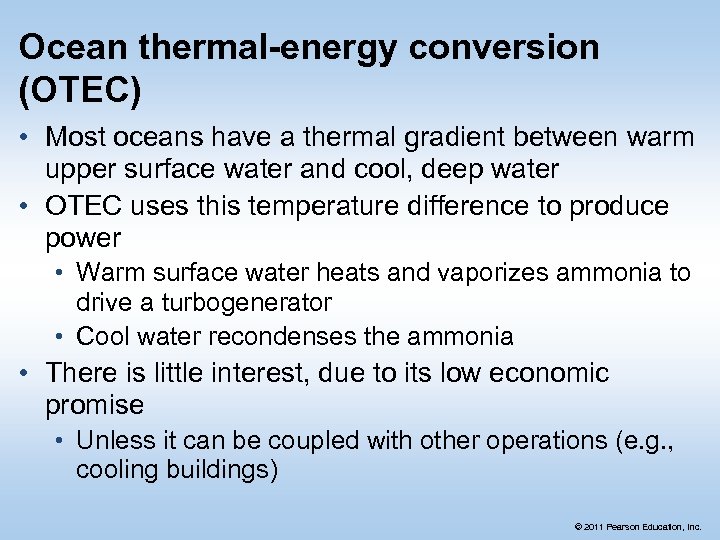 Ocean thermal-energy conversion (OTEC) • Most oceans have a thermal gradient between warm upper