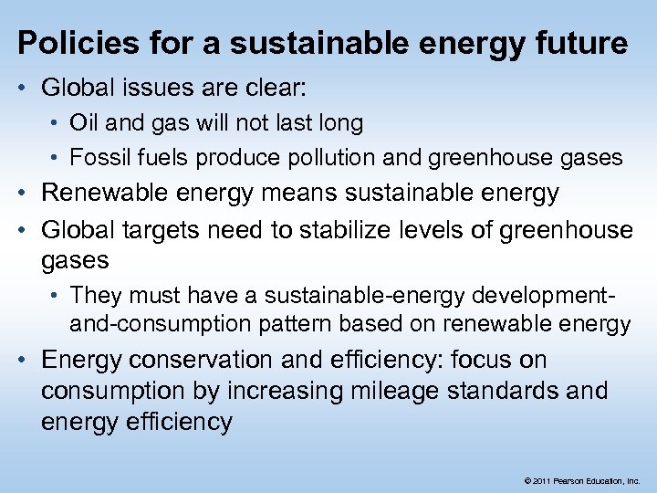 Policies for a sustainable energy future • Global issues are clear: • Oil and