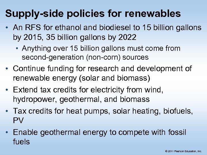 Supply-side policies for renewables • An RFS for ethanol and biodiesel to 15 billion