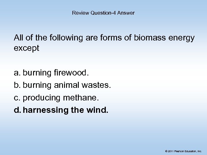 Review Question-4 Answer All of the following are forms of biomass energy except a.