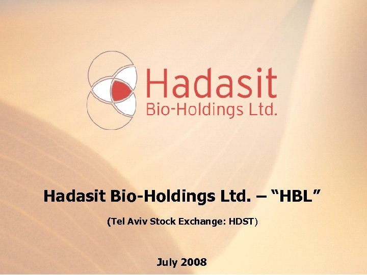 Hadasit Bio-Holdings Ltd. – “HBL” (Tel Aviv Stock Exchange: HDST) July 2008 