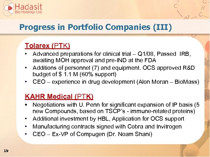 Progress in Portfolio Companies (III) Tolarex (PTK) • Advanced preparations for clinical trial –