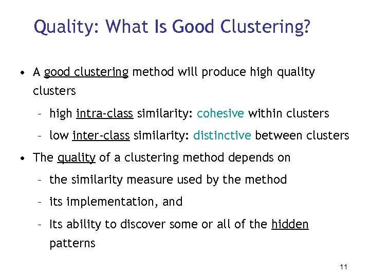 Quality: What Is Good Clustering? • A good clustering method will produce high quality