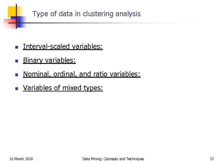 Type of data in clustering analysis n Interval-scaled variables: n Binary variables: n Nominal,